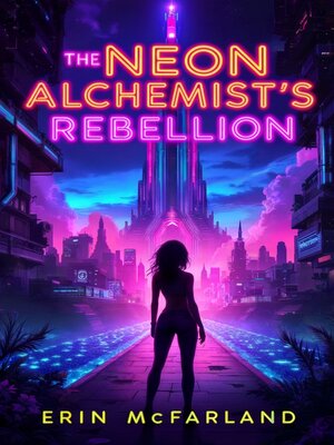 cover image of The Neon Alchemist's Rebellion